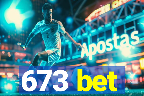 673 bet